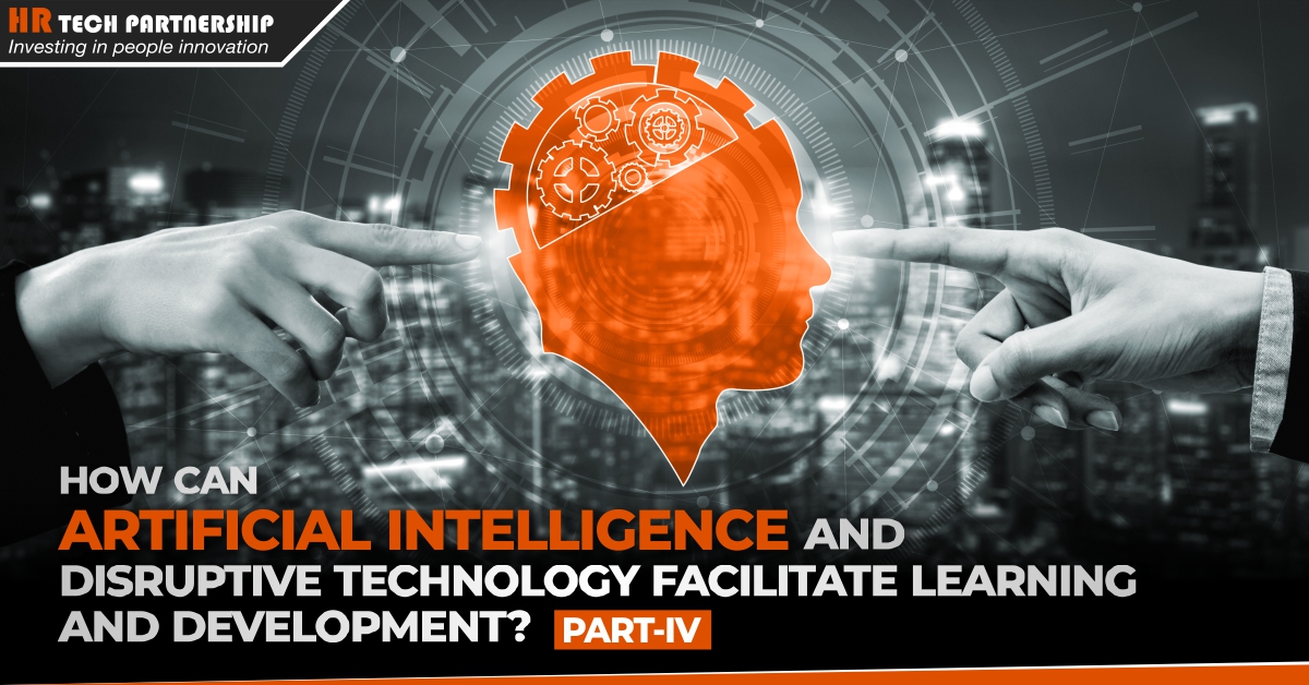 How can Artificial Intelligence and Disruptive Technology facilitate learning and development?